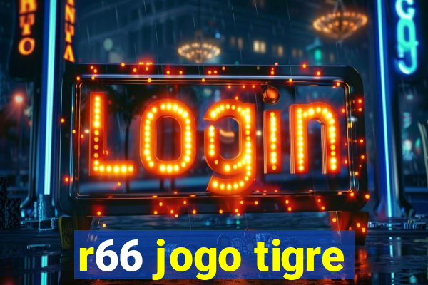 r66 jogo tigre